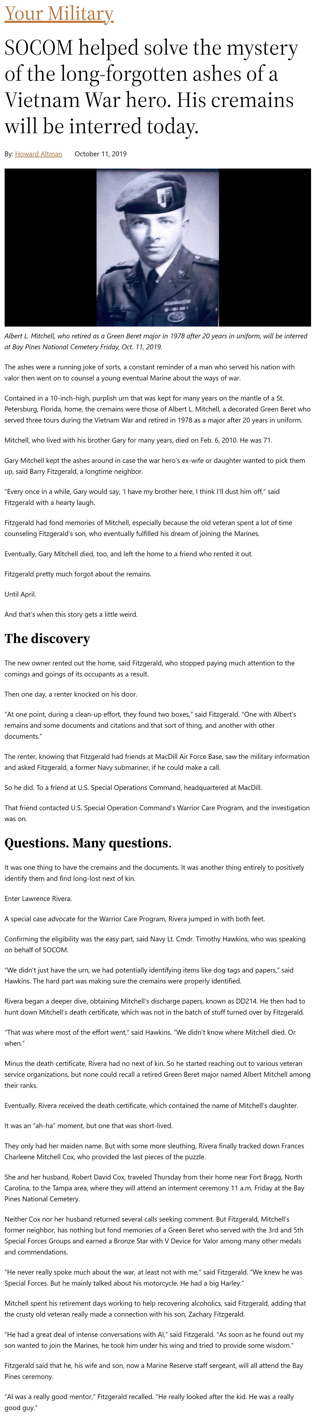Article SOCOM helped solve the mystery of the long-forgotten ashes of a Vietnam War hero. His cremains will be interred today. SOCOM helped solve the mystery of the long-forgotten ashes of a Vietnam War hero. His cremains will be interred today. by Howard Altman, Military Times 10/11/2019
