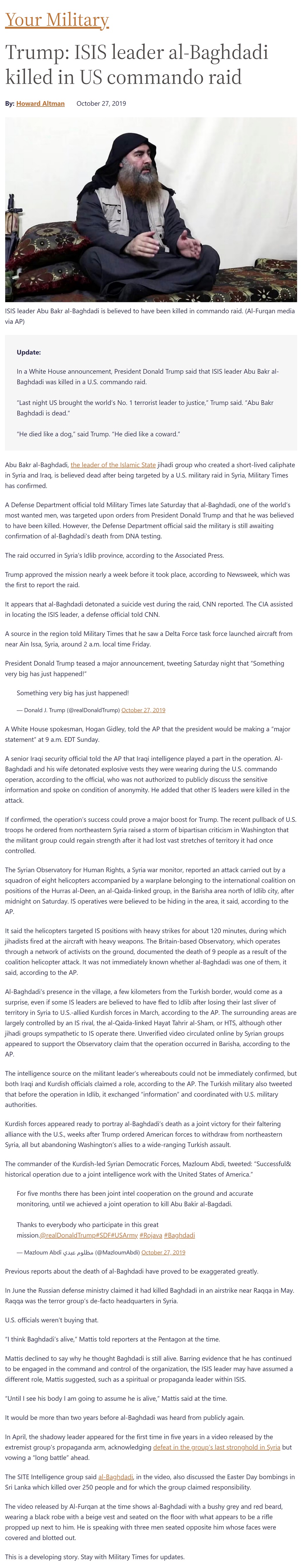 Article Trump ISIS leader al-Baghdadi killed in US commando raid Trump ISIS leader al-Baghdadi killed in US commando raid by Howard Altman, Military Times 10/27/2019