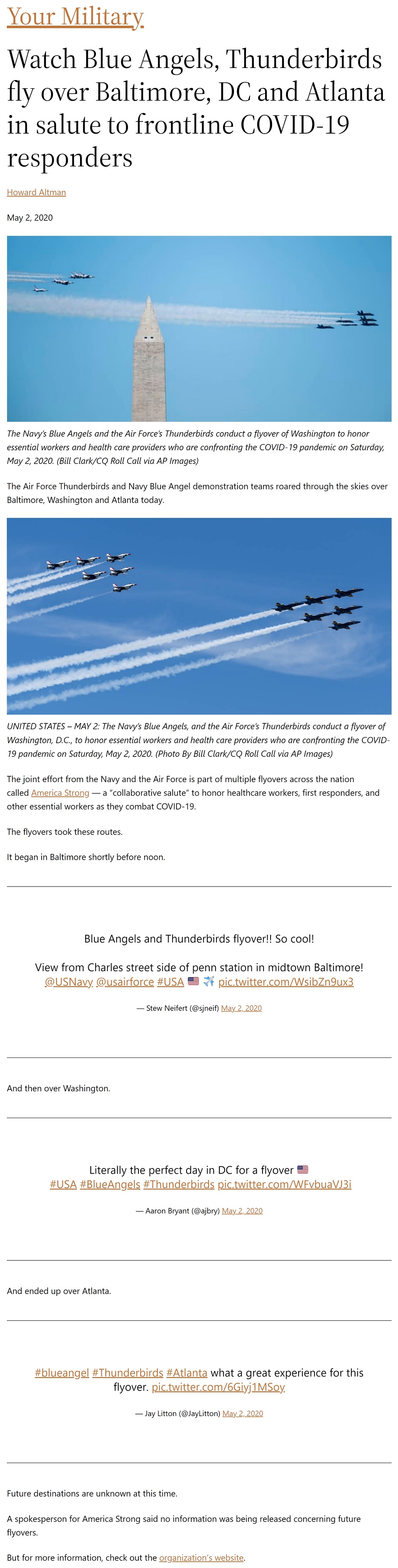 Article Watch Blue Angels, Thunderbirds fly over Baltimore, DC and Atlanta in salute to frontline COVID-19 responders Watch Blue Angels, Thunderbirds fly over Baltimore, DC and Atlanta in salute to frontline COVID-19 responders by Howard Altman, Military Times 5/2/2020