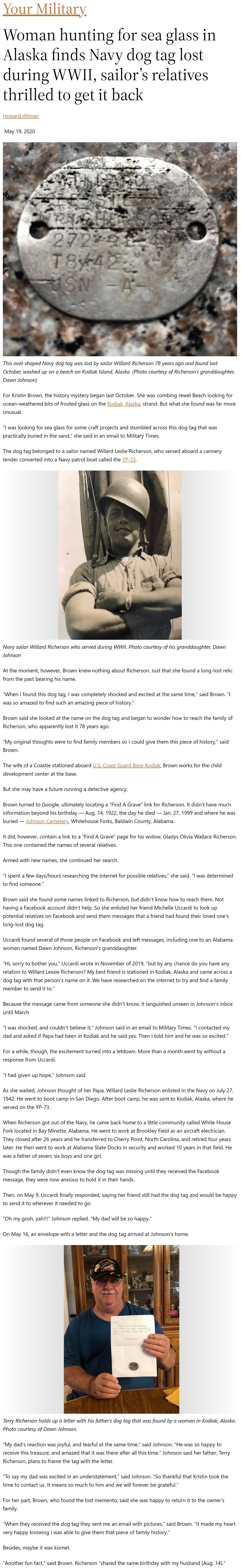 Article Woman hunting for sea glass in Alaska finds Navy dog tag lost during WWII, sailor’s relatives thrilled to get it back Woman hunting for sea glass in Alaska finds Navy dog tag lost during WWII, sailor’s relatives thrilled to get it back by Howard Altman, Military Times 5/19/2020
