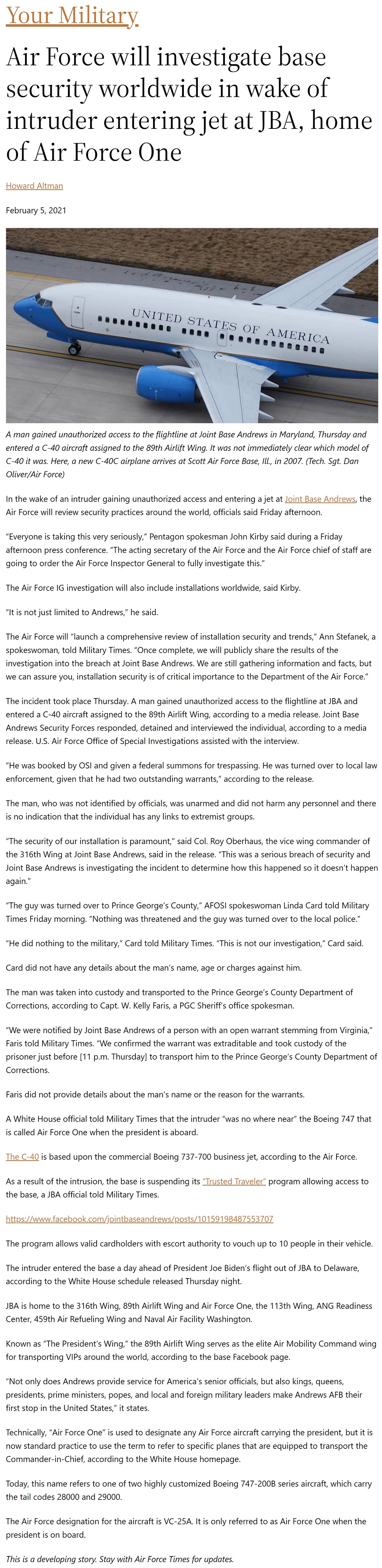 Article Air Force will investigate base security worldwide in wake of intruder entering jet at JBA, home of Air Force One Air Force will investigate base security worldwide in wake of intruder entering jet at JBA, home of Air Force One by Howard Altman, Military Times 2/5/2021