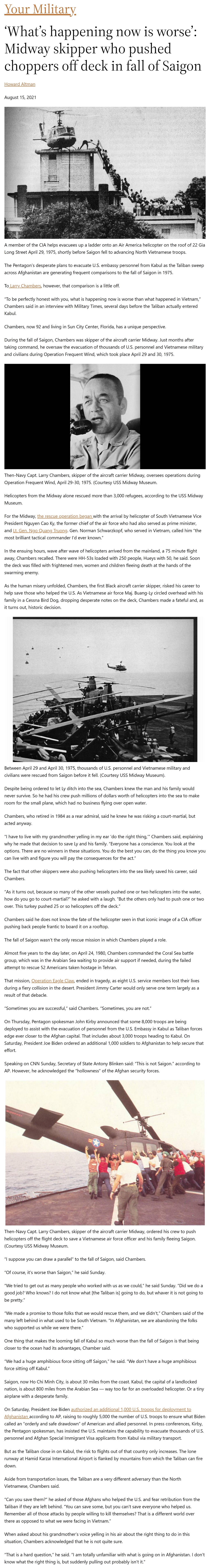 Article ‘What’s happening now is worse’: Midway skipper who pushed choppers off deck in fall of Saigon ‘What’s happening now is worse’: Midway skipper who pushed choppers off deck in fall of Saigon by Howard Altman, Military Times 8/15/2021