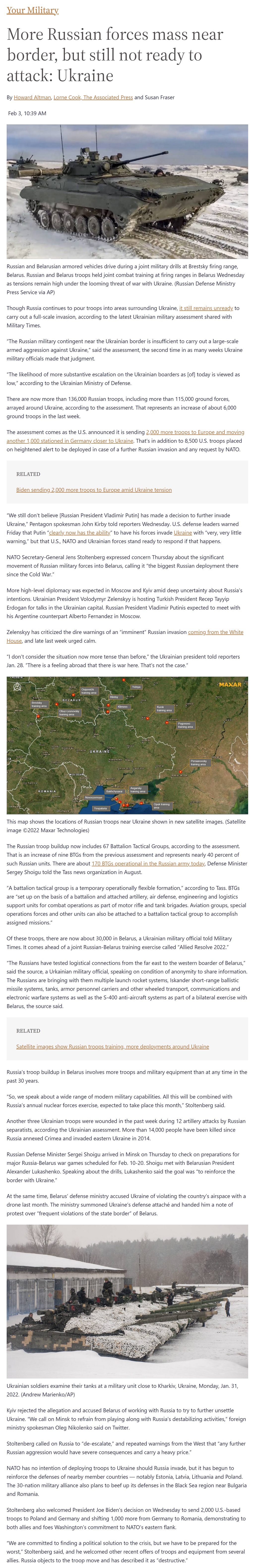 Article More Russian forces mass near border, but still not ready to attack: Ukraine More Russian forces mass near border, but still not ready to attack: Ukraine by Howard Altman et al., Military Times 2/3/2022