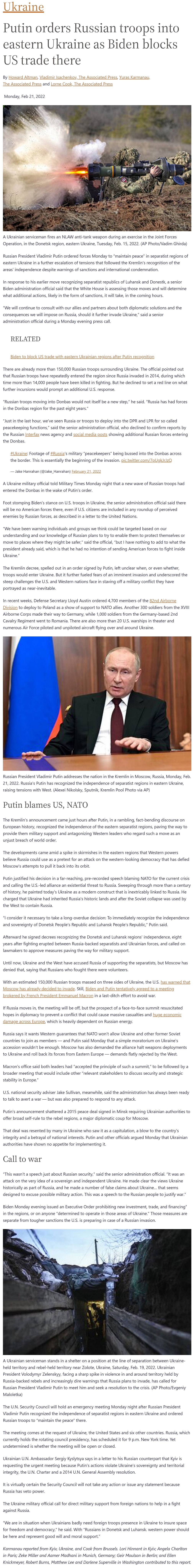 Article Putin orders Russian troops into eastern Ukraine as Biden blocks US trade there Putin orders Russian troops into eastern Ukraine as Biden blocks US trade there by Howard Altman et al. at Military Times 2/21/2022