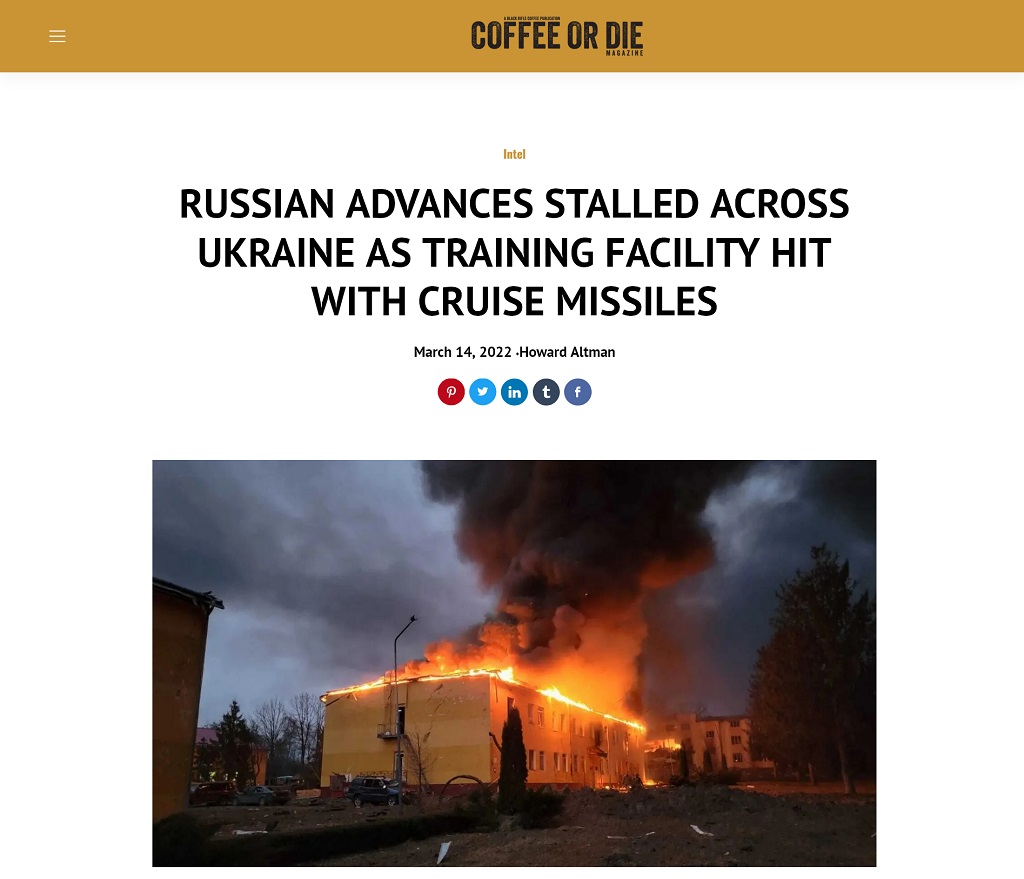 Russian Advances Stalled Across Ukraine as Training Facility Hit With Cruise Missiles by Howard Altman published at coffeeordie.com 3/14/2022