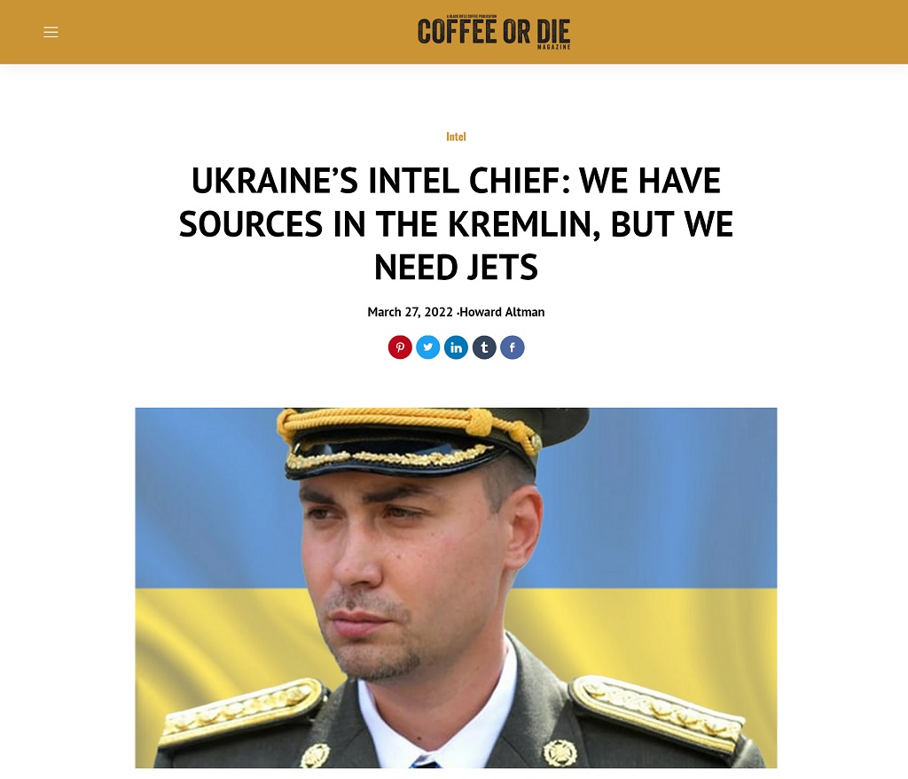 Ukraine's Intel Chief: We Have Sources In The Kremlin, But We Need Jets by Howard Altman at Coffee or Die magazine 3/27/2022