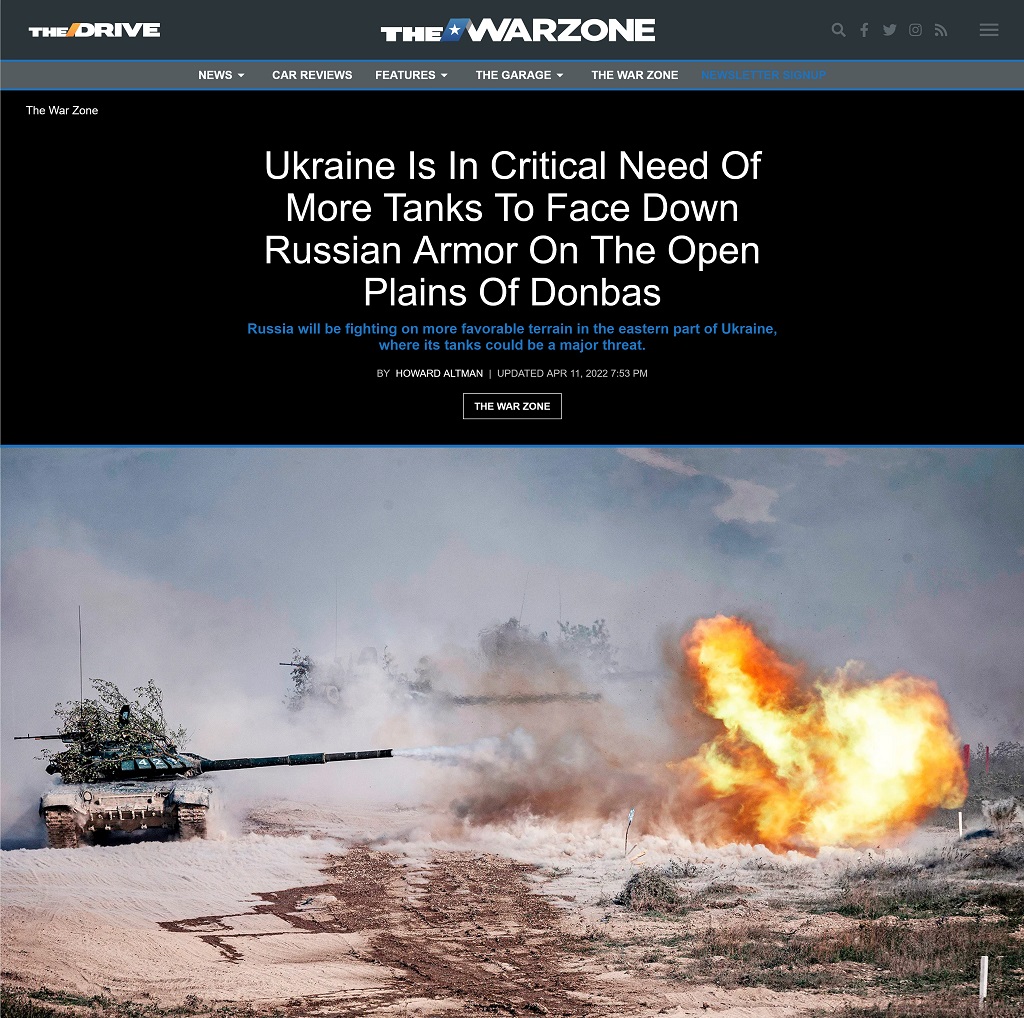 Ukraine Is In Critical Need Of More Tanks To Face Down Russian Armor On The Open Plains of Donbas by Howard Altman at The War Zone, 4/11/2022