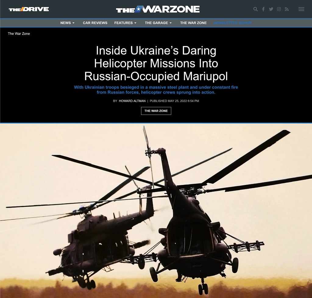 Inside Ukraines Daring Helicopter Missions Into Russian-Occupied Mariupol by Howard Altman, The War Zone 5/25/2022