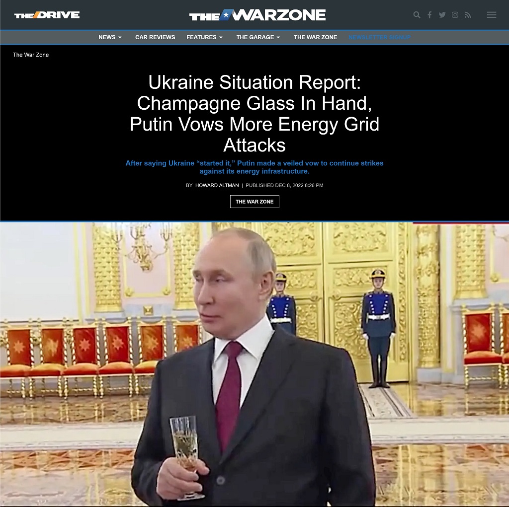 Ukraine Situation Report: Champagne Glass In Hand, Putin Vows More Energy Grid Attacks by Howard Altman at The War Zone, 12/8/2022